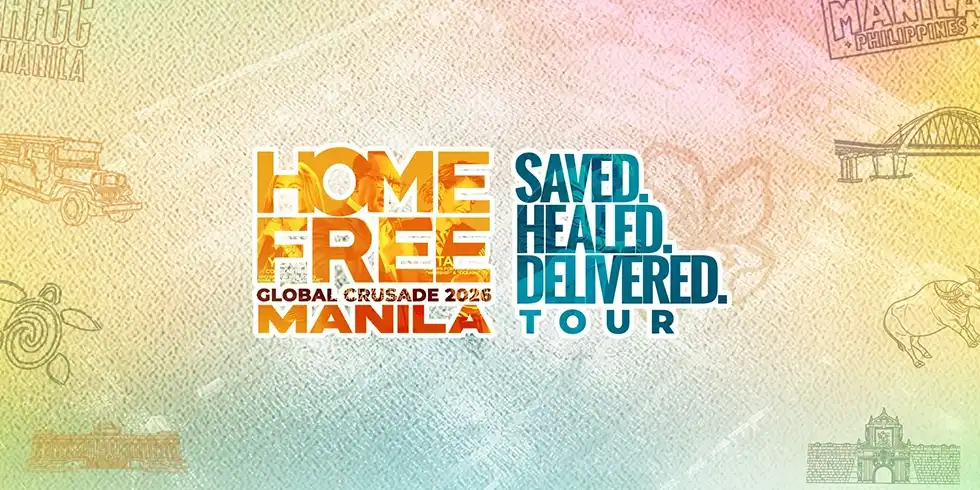 Colorful promotional graphic reading ‘Home Free Global Crusade 2026 Manila’ with the tagline ‘Saved. Healed. Delivered. Tour,’ set against a pastel background with subtle illustrations of Manila landmarks.